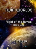 Cover: Twin Worlds (Flight of the Raven, #1) - Flight of the Raven