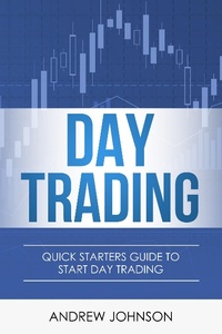 Enlarge image Cover: Day Trading: Quick Starters Guide to Day Trading (Quick Starters Guide To Trading, #1) - Quick Starters Guide To Trading