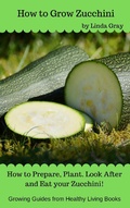 Cover: How to Grow Zucchini (Growing Guides) - Growing Guides