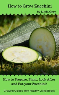 Enlarge image Cover: How to Grow Zucchini (Growing Guides) - Growing Guides