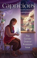 Cover: Capricious Issue 9: Gender Diverse Pronouns - Capricious Publications