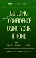 Cover: Building More Confidence Using Your iPhone (Book II - The Penultimate Guide, #2) - Book II - The Penultimate Guide