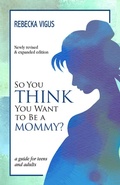 Cover: So You Think You Want to Be a Mommy? - Bhc Press/Zander