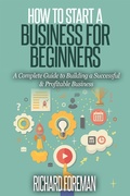 Cover: How to Start a Business for Beginners: A Complete Guide to Building a Successful & Profitable Business - justhappyforever.com