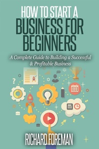 Enlarge image Cover: How to Start a Business for Beginners: A Complete Guide to Building a Successful & Profitable Business - justhappyforever.com