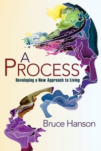Enlarge image Cover: A Process for Developing a New Approach to Living - Bruce Hanson