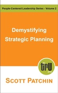 Cover: Demystifying Strategic Planning (People-Centered Leadership, #2) - Scott Patchin
