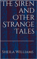 Cover: The Siren and Other Strange Tales - Sheila Williams
