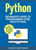 Cover: Python: Beginner's Guide to Programming Code with Python (Python Computer Programming, #1) - Charlie Masterson