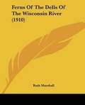Cover: Ferns Of The Dells Of The Wisconsin River (1910) - Kessinger Publishing