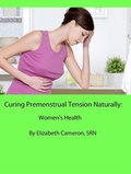Cover: Curing Premenstrual Syndrome Naturally:  Women's Health - Sepharial