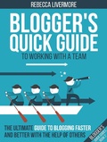 Cover: Blogger's Quick Guide to Working with a Team: The Ultimate Guide to Blogging Faster and Better with the Help of Others (Bloggers Quick Guides, #2) - Bloggers Quick Guides