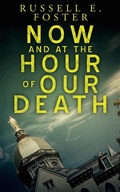 Cover: Now And At The Hour Of Our Death (A Spaldling O'Connor Novel, #1) - Russell Foster
