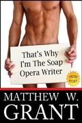 Cover: That's Why I'm The Soap Opera Writer - Granite Gate Media