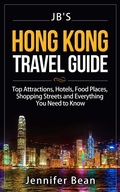 Cover: Hong Kong Travel Guide: Top Attractions, Hotels, Food Places, Shopping Streets, and Everything You Need to Know (JB's Travel Guides) - JB's Travel Guides