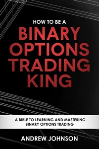 Enlarge image Cover: How to be a Binary Options Trading King (How To Be A Trading King, #3) - How To Be A Trading King