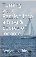 Cover: Turning your Passion into a Blog & Source of Income - Benjamin Ehinger