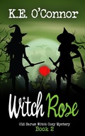 Cover: Witch Rose (Old Sarum Witch Cozy Mystery Series, #2) - Old Sarum Witch Cozy Mystery Series