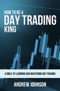 Cover: How to be a Day Trading King (How To Be A Trading King, #1) - How To Be A Trading King