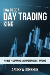 Enlarge image Cover: How to be a Day Trading King (How To Be A Trading King, #1) - How To Be A Trading King