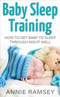 Cover: Baby Sleep Training: How to Get Baby to Sleep Through Night Well - justhappyforever.com