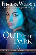 Cover: Out Of The Dark (Zoe Martinique Investigation Series) - Phaedra Weldon