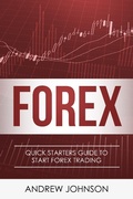 Cover: Forex: Quick Starters Guide to Forex Trading (Quick Starters Guide To Trading) - Quick Starters Guide To Trading