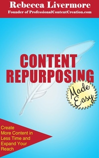 Enlarge image Cover: Content Repurposing Made Easy: How to Create More Content in Less Time to Expand Your Reach - Professional Content Creation