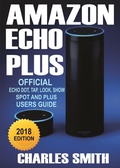Cover: A Guide To Amazon Echo Plus - Charles Smith
