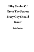 Bild: Fifty Shades Of Grey: The Secrets Every Guy Should Know - Josh Sauder