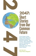 Cover: 2047 Short Stories from Our Common Future - Tanja Rohini Bisgaard