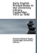 Cover: Early English Printed Books in the University Library, Cambridge, 1475 to 1640 - BiblioLife