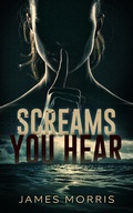 Cover: Screams You Hear - James Morris