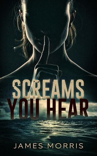 Enlarge image Cover: Screams You Hear - James Morris