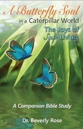 Cover: A Butterfly Soul in a Caterpillar World: A Companion Bible Study - Crosslink Publishing