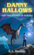 Cover: Danny Hallows and the Stones of Aurora (The Town Halloween Forgot, #2) - kelly Hambly