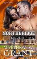 Cover: Northbridge Episodes Seven To Twelve (New Adult Contemporary Soap Opera Romantic Serial) - Granite Gate Media