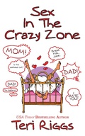 Cover: Sex in the Crazy Zone - Teri Riggs