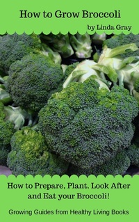 Enlarge image Cover: How to Grow Broccoli (Growing Guides) - Growing Guides