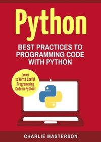 Enlarge image Cover: Python: Best Practices to Programming Code with Python (Python Computer Programming, #2) - Charlie Masterson