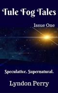 Cover: Tule Fog Tales, Issue One - Tule Fog Tales