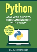 Cover: Python: Advanced Guide to Programming Code with Python (Python Computer Programming, #4) - Charlie Masterson