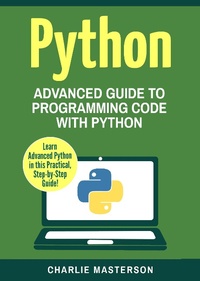 Enlarge image Cover: Python: Advanced Guide to Programming Code with Python (Python Computer Programming, #4) - Charlie Masterson