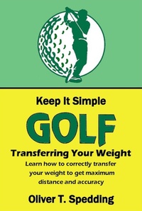 Enlarge image Cover: Keep it Simple Golf - Transferring the Weight - Oliver Spedding