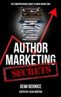 Cover: Author Marketing Secrets: A Comprehensive Guide to Book Marketing - Demi Bernice