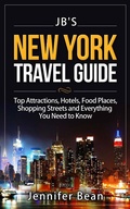 Cover: New York City Travel Guide: Top Attractions, Hotels, Food Places, Shopping Streets, and Everything You Need to Know (JB's Travel Guides) - JB's Travel Guides