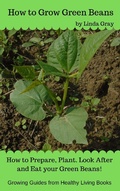 Cover: How to Grow Green Beans (Growing Guides) - Growing Guides