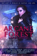 Cover: Arcane Forest: A Fantasy Anthology - Dark Shadow Publishing