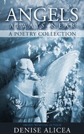 Cover: Angels Always Near: A Poetry Collecton - Denise Alicea