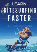 Cover: Learn Kitesurfing Faster 2017 - Tom Fuller